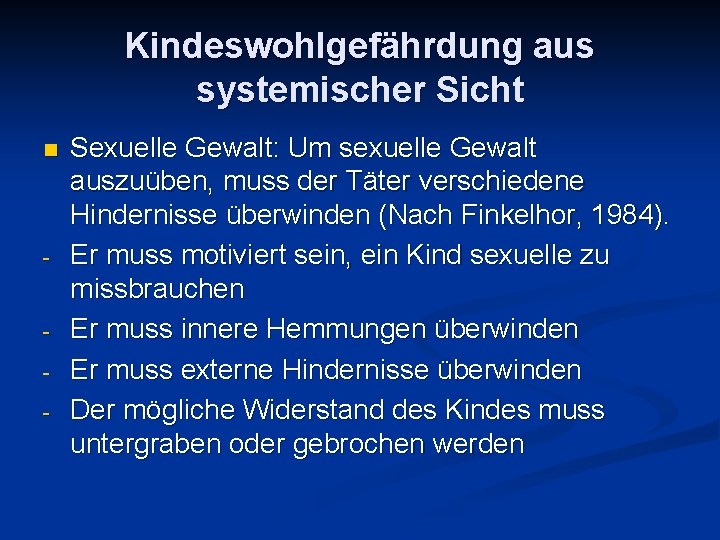 Kindeswohlgefährdung aus systemischer Sicht n - - Sexuelle Gewalt: Um sexuelle Gewalt auszuüben, muss