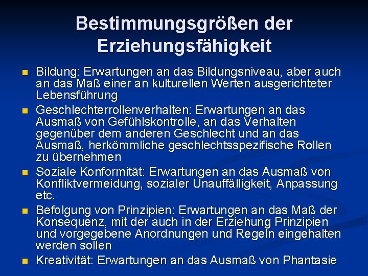 Bestimmungsgrößen der Erziehungsfähigkeit n n n Bildung: Erwartungen an das Bildungsniveau, aber auch an