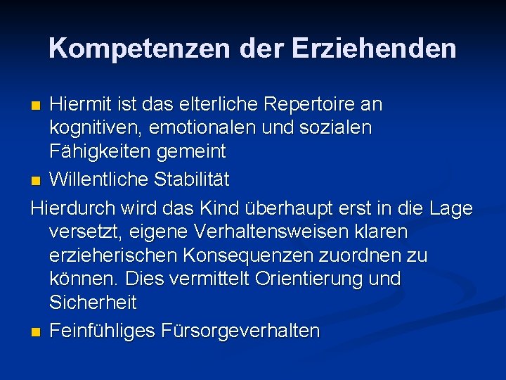 Kompetenzen der Erziehenden Hiermit ist das elterliche Repertoire an kognitiven, emotionalen und sozialen Fähigkeiten