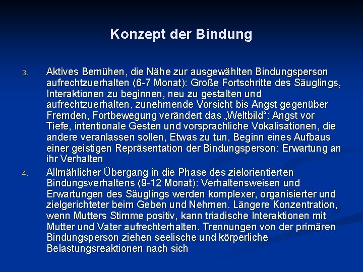 Konzept der Bindung 3. 4. Aktives Bemühen, die Nähe zur ausgewählten Bindungsperson aufrechtzuerhalten (6