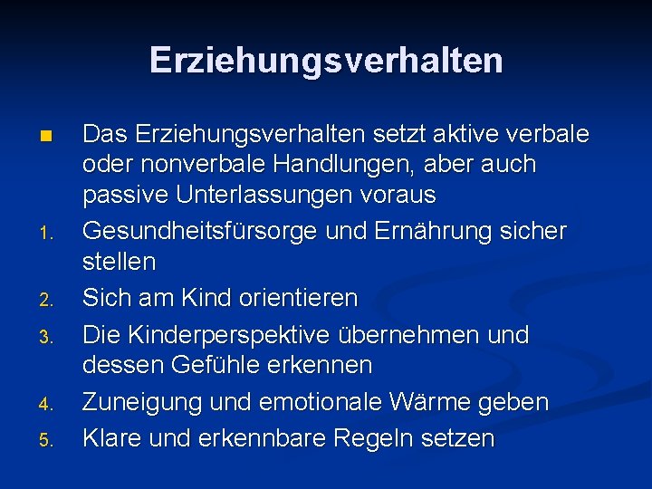 Erziehungsverhalten n 1. 2. 3. 4. 5. Das Erziehungsverhalten setzt aktive verbale oder nonverbale