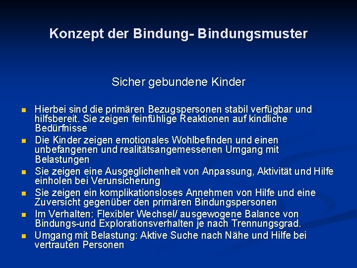 Konzept der Bindung- Bindungsmuster Sicher gebundene Kinder n n n Hierbei sind die primären