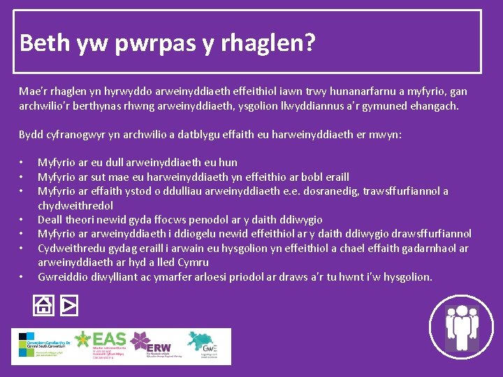 Beth yw pwrpas y rhaglen? Mae’r rhaglen yn hyrwyddo arweinyddiaeth effeithiol iawn trwy hunanarfarnu
