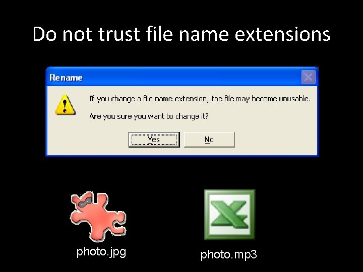 Do not trust file name extensions photo. jpg photo. mp 3 
