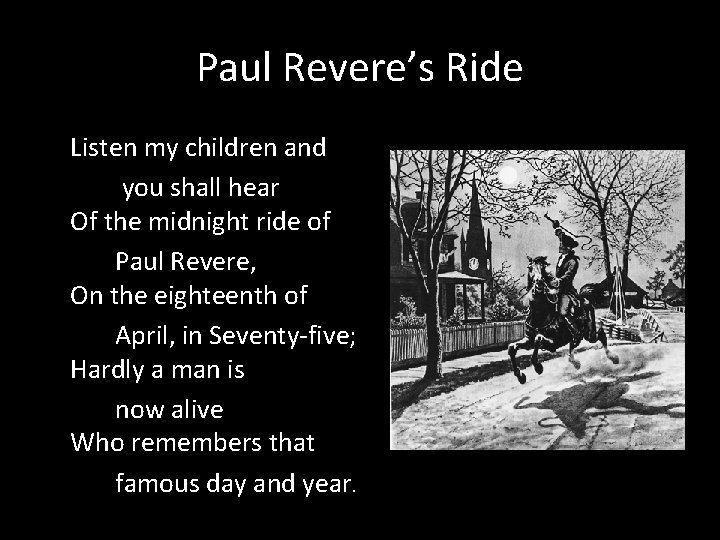 Paul Revere’s Ride Listen my children and you shall hear Of the midnight ride