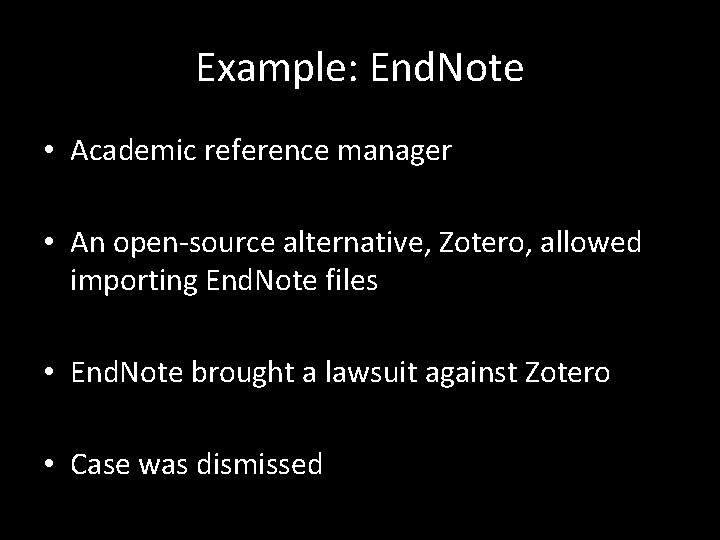Example: End. Note • Academic reference manager • An open-source alternative, Zotero, allowed importing