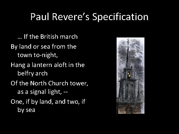 Paul Revere’s Specification … If the British march By land or sea from the