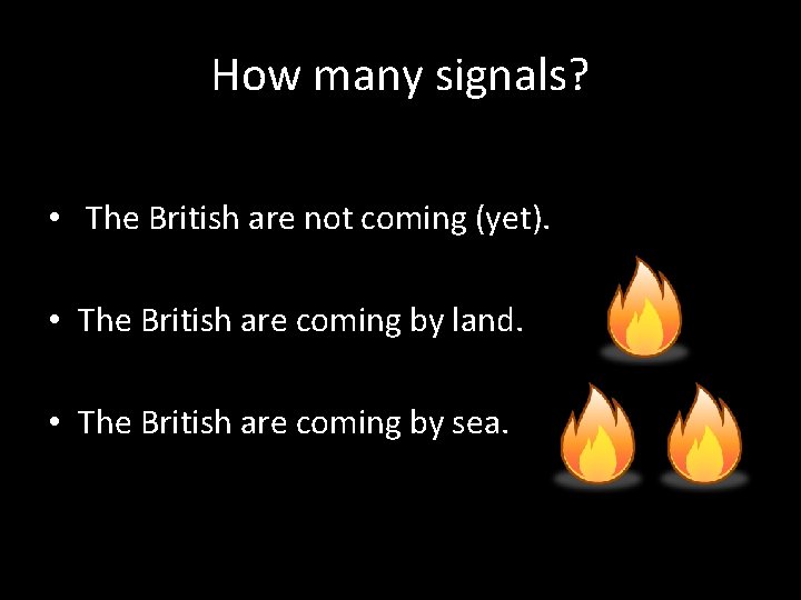 How many signals? • The British are not coming (yet). • The British are