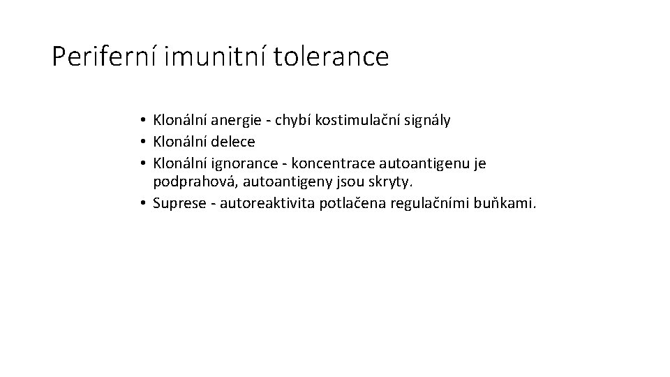 Periferní imunitní tolerance • Klonální anergie - chybí kostimulační signály • Klonální delece •