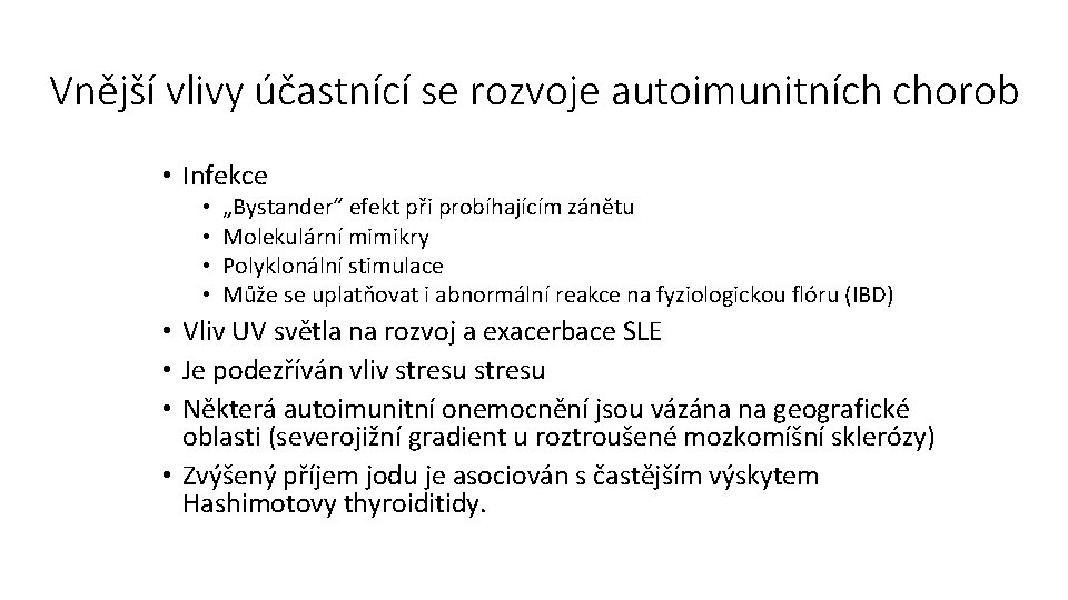 Vnější vlivy účastnící se rozvoje autoimunitních chorob • Infekce • • „Bystander“ efekt při