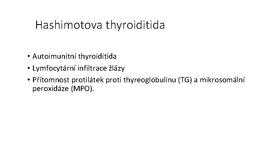 Hashimotova thyroiditida • Autoimunitní thyroiditida • Lymfocytární infiltrace žlázy • Přítomnost protilátek proti thyreoglobulinu