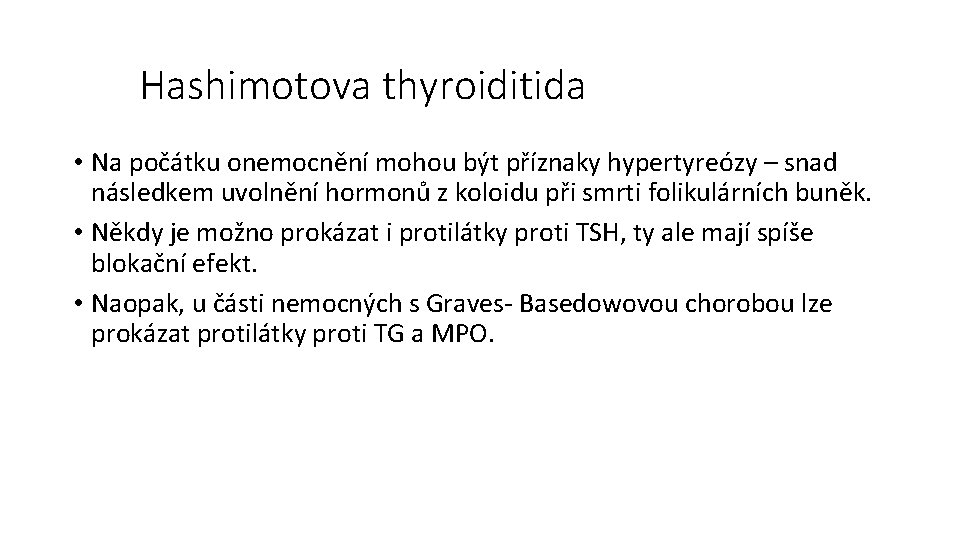 Hashimotova thyroiditida • Na počátku onemocnění mohou být příznaky hypertyreózy – snad následkem uvolnění