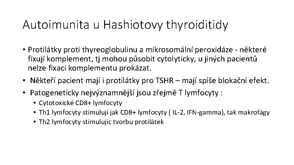 Autoimunita u Hashiotovy thyroiditidy • Protilátky proti thyreoglobulinu a mikrosomální peroxidáze - některé fixují