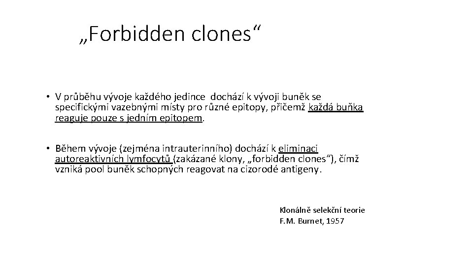 „Forbidden clones“ • V průběhu vývoje každého jedince dochází k vývoji buněk se specifickými