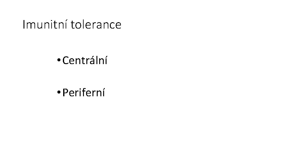 Imunitní tolerance • Centrální • Periferní 