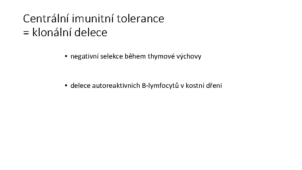 Centrální imunitní tolerance = klonální delece • negativní selekce během thymové výchovy • delece
