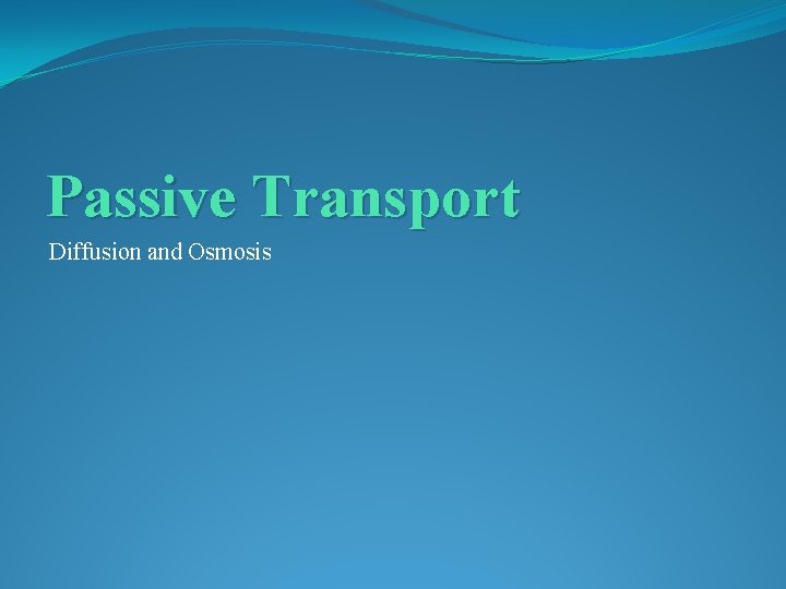 Passive Transport Diffusion and Osmosis 