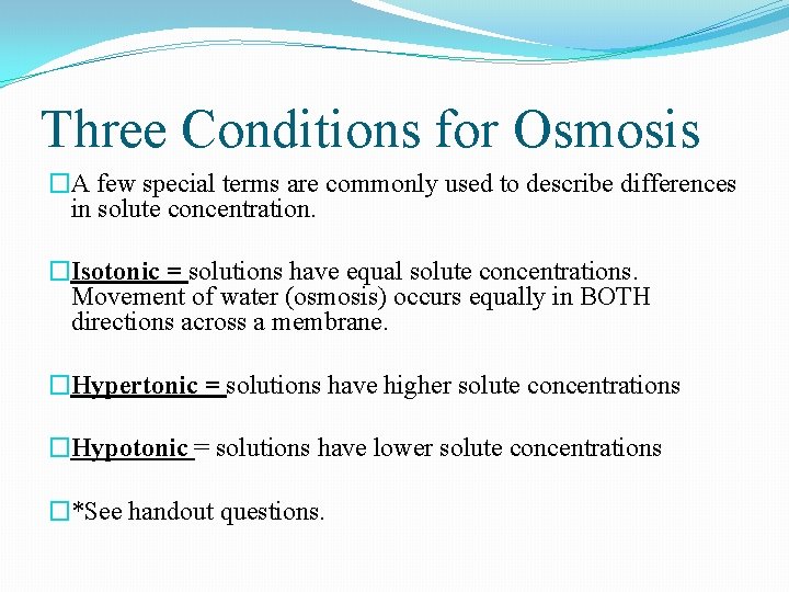 Three Conditions for Osmosis �A few special terms are commonly used to describe differences