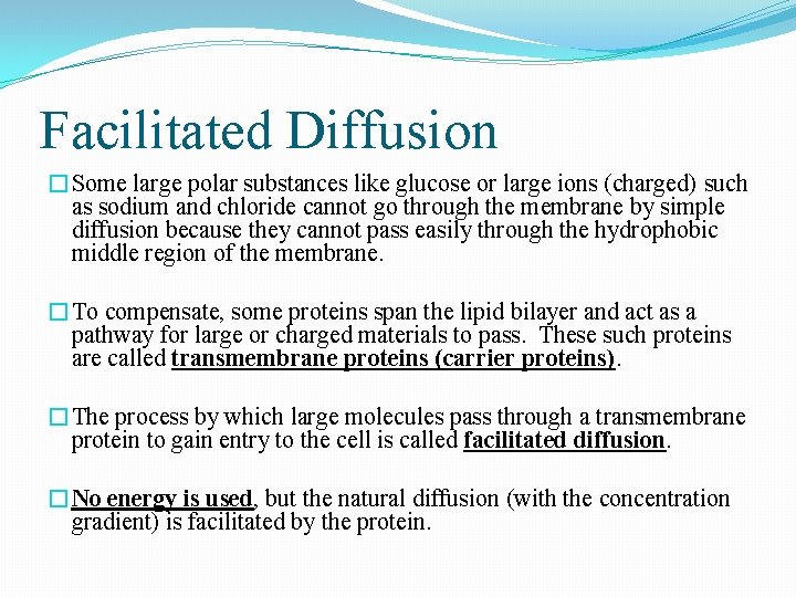 Facilitated Diffusion �Some large polar substances like glucose or large ions (charged) such as