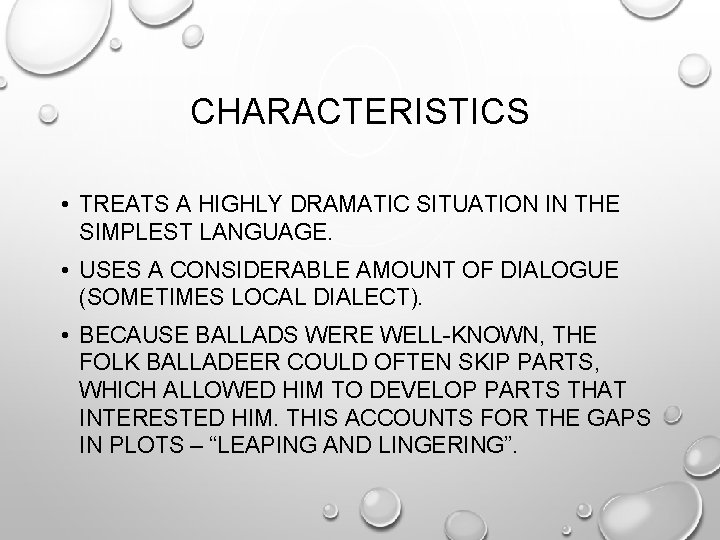 CHARACTERISTICS • TREATS A HIGHLY DRAMATIC SITUATION IN THE SIMPLEST LANGUAGE. • USES A