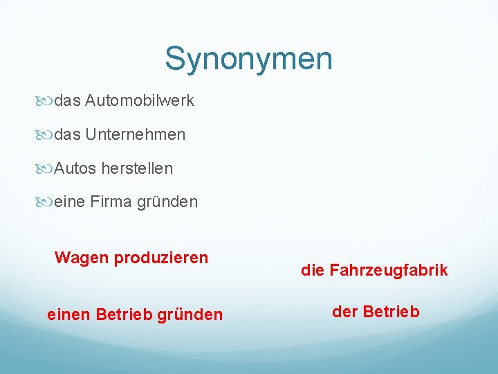 Synonymen das Automobilwerk das Unternehmen Autos herstellen eine Firma gründen Wagen produzieren einen Betrieb
