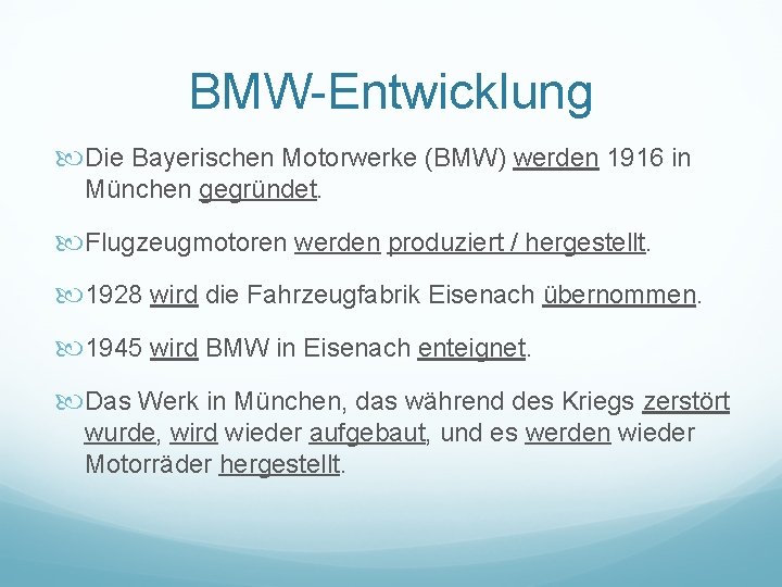 BMW-Entwicklung Die Bayerischen Motorwerke (BMW) werden 1916 in München gegründet. Flugzeugmotoren werden produziert /