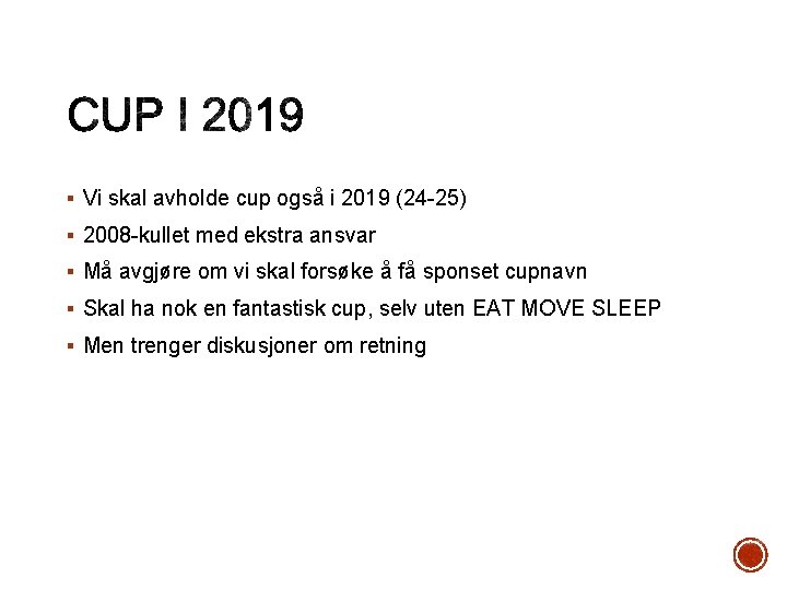 § Vi skal avholde cup også i 2019 (24 -25) § 2008 -kullet med