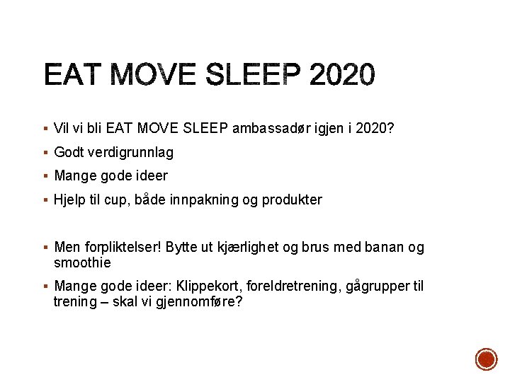 § Vil vi bli EAT MOVE SLEEP ambassadør igjen i 2020? § Godt verdigrunnlag