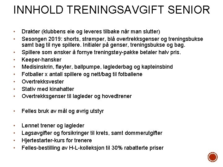 INNHOLD TRENINGSAVGIFT SENIOR • Drakter (klubbens eie og leveres tilbake når man slutter) Sesongen