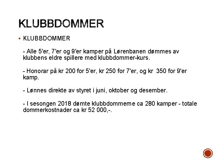 § KLUBBDOMMER - Alle 5'er, 7'er og 9'er kamper på Lørenbanen dømmes av klubbens