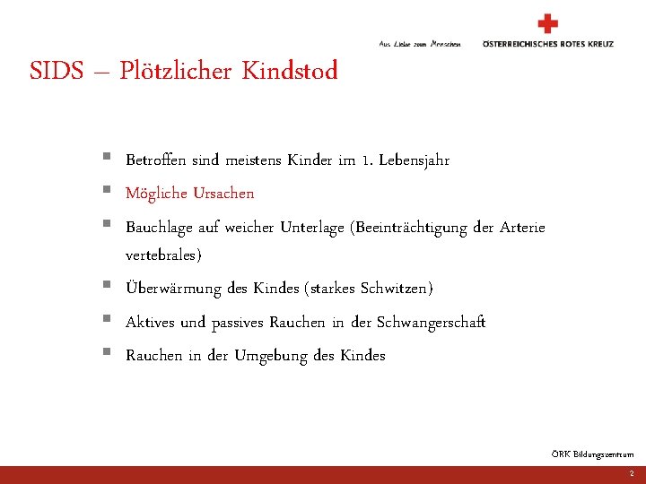 SIDS – Plötzlicher Kindstod § Betroffen sind meistens Kinder im 1. Lebensjahr § Mögliche