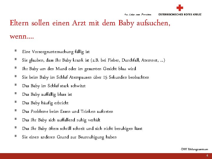 Eltern sollen einen Arzt mit dem Baby aufsuchen, wenn. . § § § Eine