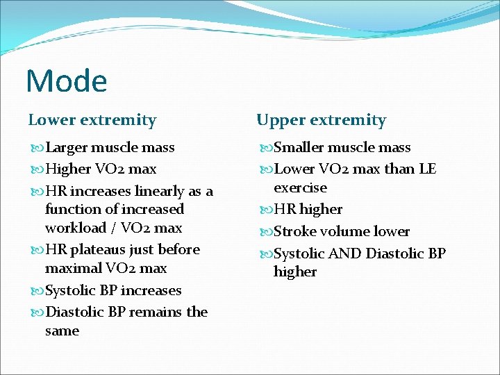 Mode Lower extremity Upper extremity Larger muscle mass Higher VO 2 max HR increases