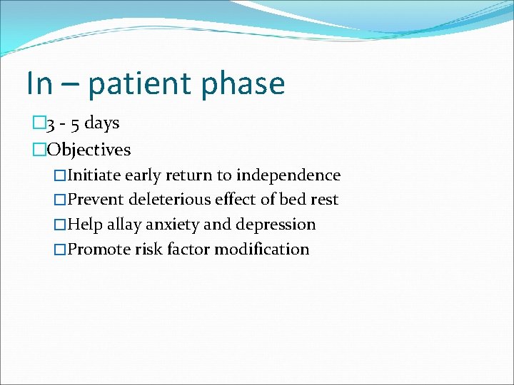In – patient phase � 3 - 5 days �Objectives �Initiate early return to