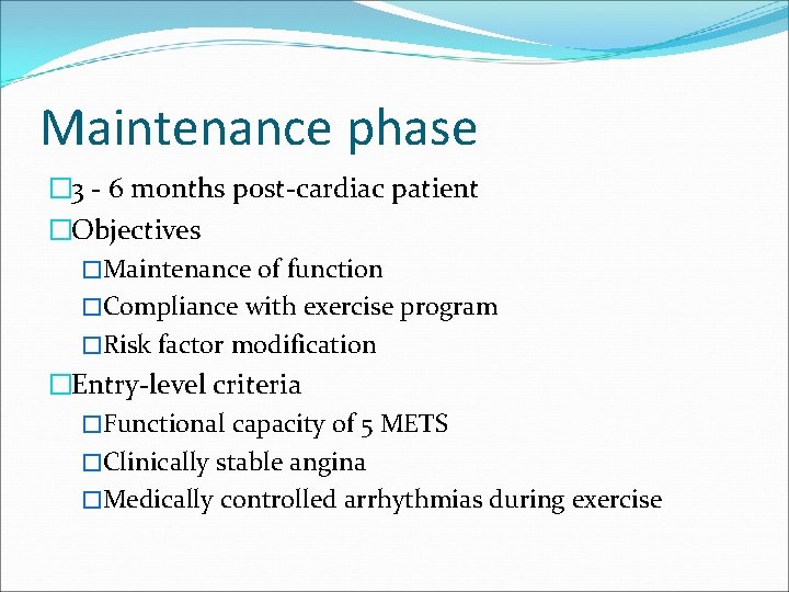 Maintenance phase � 3 - 6 months post-cardiac patient �Objectives �Maintenance of function �Compliance