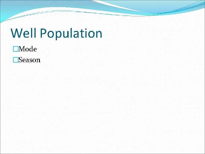 Well Population �Mode �Season 