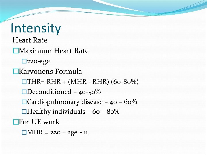 Intensity Heart Rate �Maximum Heart Rate � 220 -age �Karvonens Formula �THR= RHR +