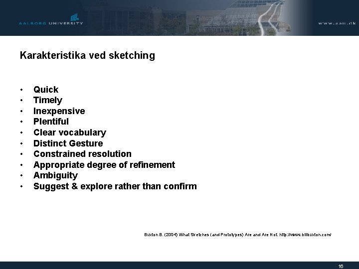 Karakteristika ved sketching • • • Quick Timely Inexpensive Plentiful Clear vocabulary Distinct Gesture