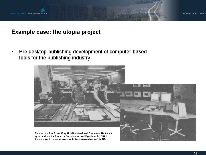 Example case: the utopia project • Pre desktop-publishing development of computer-based tools for the
