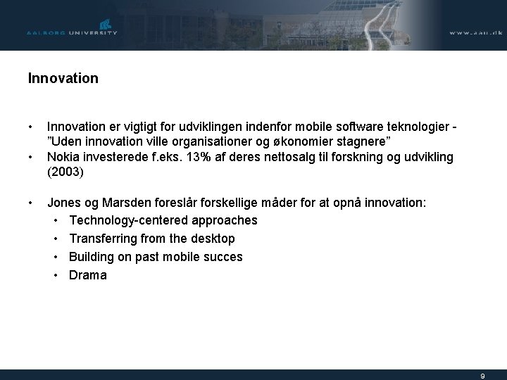 Innovation • • • Innovation er vigtigt for udviklingen indenfor mobile software teknologier ”Uden