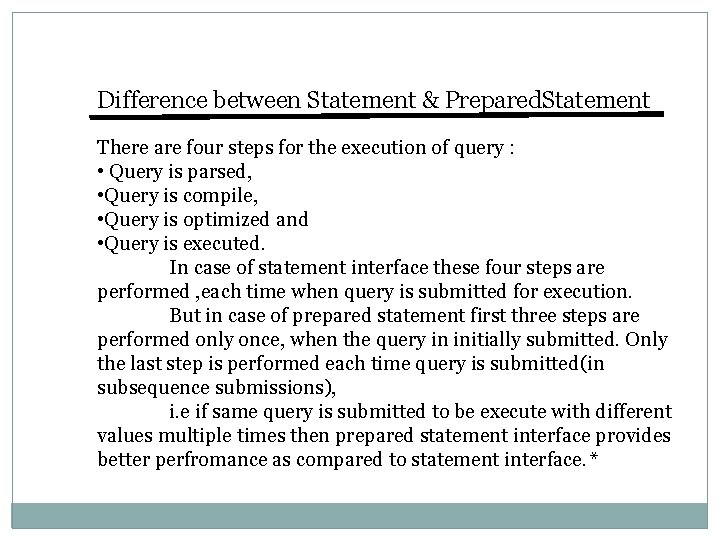 Difference between Statement & Prepared. Statement There are four steps for the execution of