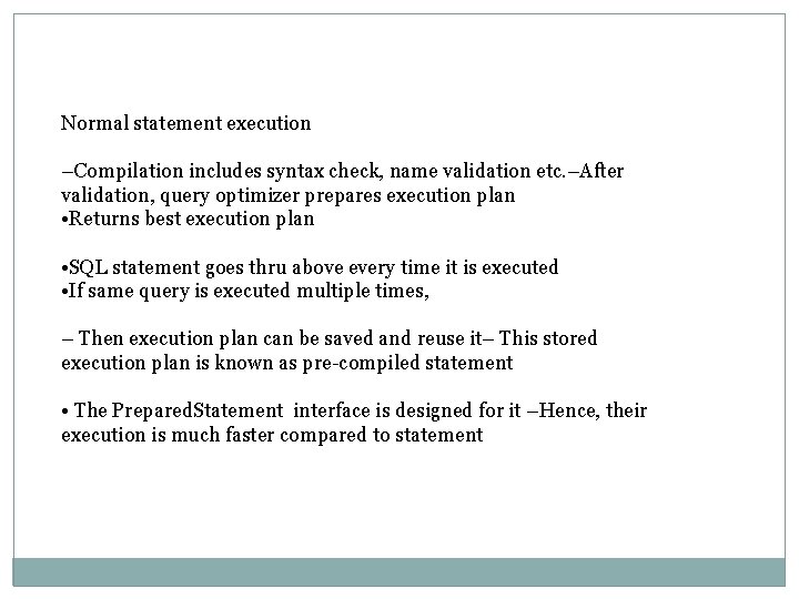 Normal statement execution –Compilation includes syntax check, name validation etc. –After validation, query optimizer