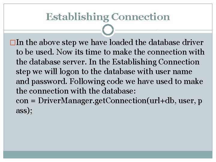 Establishing Connection �In the above step we have loaded the database driver to be