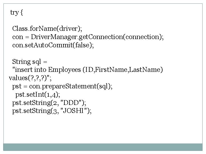 try { Class. for. Name(driver); con = Driver. Manager. get. Connection(connection); con. set. Auto.