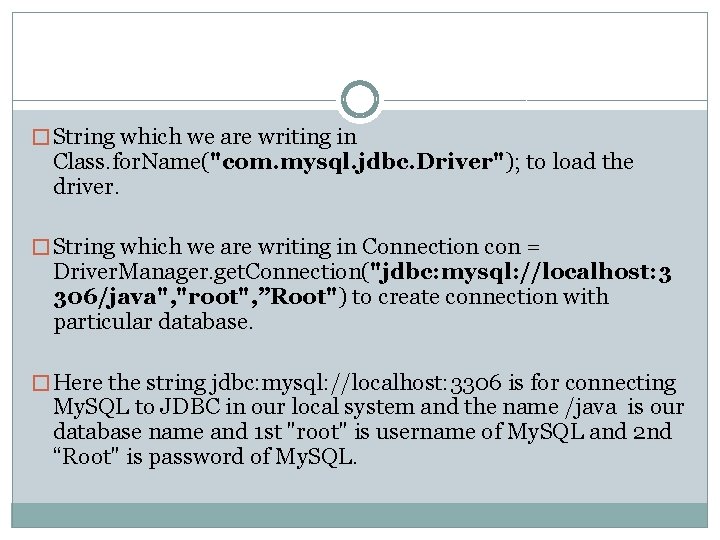 � String which we are writing in Class. for. Name("com. mysql. jdbc. Driver"); to