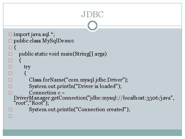 JDBC � import java. sql. *; � public class My. Sql. Demo 1 �{