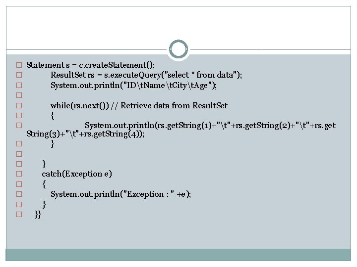 � Statement s = c. create. Statement(); � Result. Set rs = s. execute.