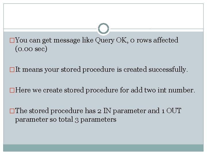 �You can get message like Query OK, 0 rows affected (0. 00 sec) �It