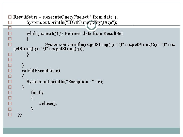 � Result. Set rs = s. execute. Query("select * from data"); � System. out.