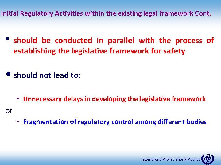 Initial Regulatory Activities within the existing legal framework Cont. • should be conducted in
